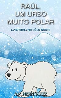 Livro Raúl, um Urso Muito Polar - Aventuras no Pólo Norte