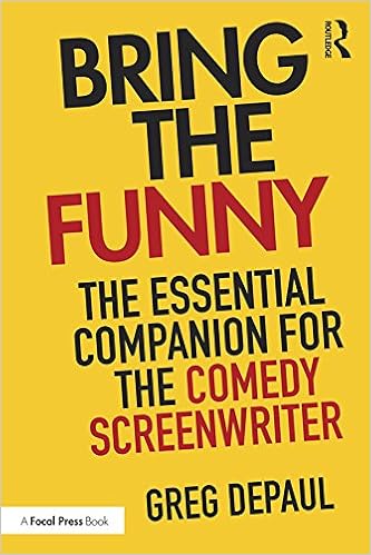 Bring The Funny The Essential Companion For The Comedy Screenwriter Kindle Edition By Depaul Greg Humor Entertainment Kindle Ebooks Amazon Com