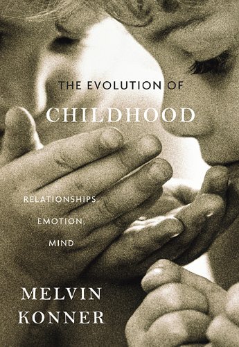 Cover of The Evolution of Childhood: Relationships, Emotion, Mind