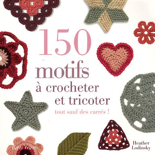 150 motifs a crocheter et tricoter (French Edition) by (Paperback)