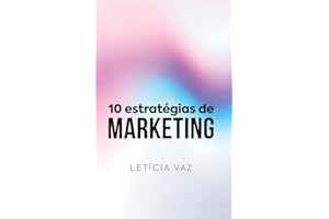 10 Estratégias de Marketing: Como transformar atenção em faturamento (Portuguese Edition)