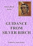 The Guidance of Silver Birch: Teachings from Silver Birch (Silver Birch Series) by 