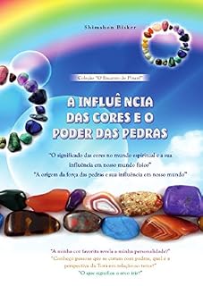Livro A Influência das Cores e o Poder das Pedras: "O significado das cores no mundo espiritual e a sua influência em nosso mundo físico"