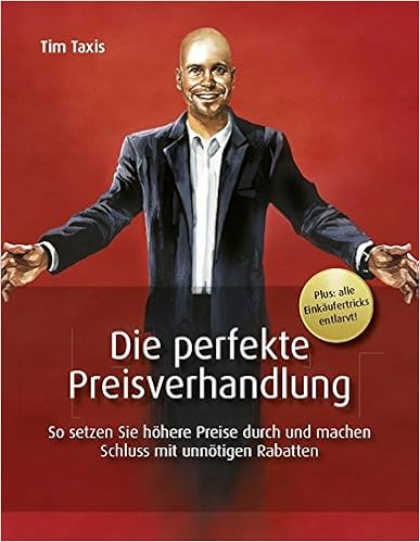 Cover des Buchs: Die perfekte Preisverhandlung: So machen Sie Schluss mit unnötigen Rabatten und setzen höhere Preise durch
