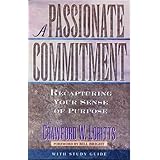 A Passionate Commitment: Recapturing Your Sense of Purpose
