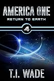AMERICA ONE - Return To Earth (Book 4)