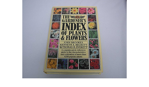 The Gardener S Index Of Plants Flowers John Brookes Kenneth A Beckett Thomas H Everett 9780025166905 Amazon Com Books