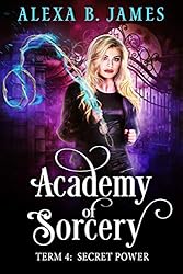 Academy of Sorcery: Term 4: Secret Power