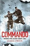 Commando: Winning World War II Behind Enemy Lines by