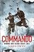 Commando: Winning World War II Behind Enemy Lines by