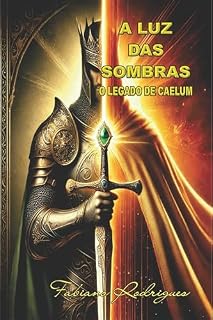 Livro A LUZ DAS SOMBRAS: O LEGADO DE CAELUM
