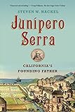 Steven Hackel, "Junípero Serra: California’s Founding Father" (Hill and Wang, 2014)