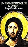 Priere de jesus. sa genese, son developpement et sa pratique dans la tradition religieuse byzantino- by