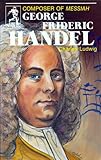 George Frideric Handel, Composer of Messiah (Sowers)