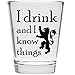 I Drink and I Know Things Shot Glass