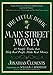The Little Book of Main Street Money: 21 Simple Truths that Help Real People Make Real Money