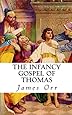 The Infancy Gospels of James and Thomas: With Introduction, Notes, and ...