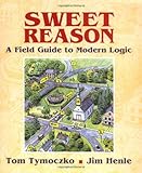 Sweet Reason : A Field Guide to Modern Logic, Henle, Jim M. and Tymoczko, Tom, 0387989307