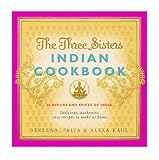 The Three Sisters Indian Cookbook: Delicious, Authentic and Easy Recipes to Make at Home The Three Sisters Indian Cookbook: Delicious, Authentic and Easy Recipes to Make at Home