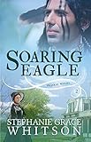 Soaring Eagle (Prairie Winds Book 2) by Stephanie Grace Whitson