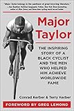 Major Taylor: The Inspiring Story of a Black Cyclist and the Men Who Helped Him Achieve Worldwide Fa by Conrad Kerber, Terry Kerber