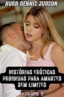 Livro Histórias Eróticas Proibidas Para Amantes Sem Limites (Volume 9): Escravidão Bruta, Esmaga O Namorado, Esguichando, Vendado, Padrasto