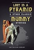 Lost in a Pyramid: & Other Classic Mummy Stories