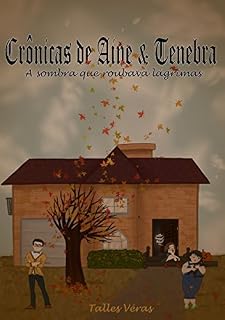 Livro Crônicas de Aine & Tenebra: Parte 1 - A Sombra Que Roubava Lágrimas