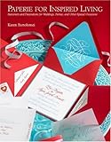 Paperie for Inspired Living: Stationery and Decorations for Weddings, Parties, and Other Special Occasions by