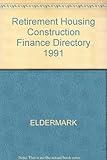Image de Retirement Housing Construction Finance Directory, 1991 (Real Estate Practice Library Series)
