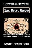How to Safely Use The Ouija Board: An Instruction Manual by Daniel Cumerlato