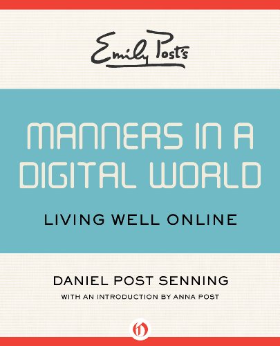 Emily Post's Manners in a Digital World: Living Well Online