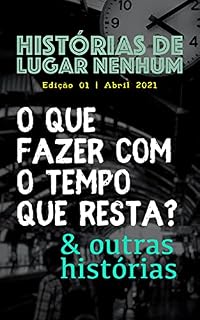 Livro Revista Histórias de Lugar Nenhum :: O Que Fazer Com o Tempo Que Resta & Outras Histórias