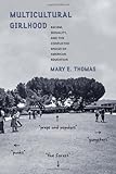 Multicultural Girlhood: Racism, Sexuality, and the Conflicted Spaces of American Education (Global Youth)