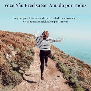 Livro Você Não Precisa Ser Amado por Todos: Como libertar-se da necessidade de aprovação e viver com autenticidade e amor-próprio