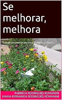 Livro Se melhorar, melhora: O poder das palavras por trás dos ditados populares