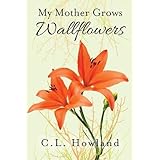 My Mother Grows Wallflowers (The Northam Series) (Volume 1)