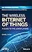 The Wireless Internet of Things: A Guide to the Lower Layers by Daniel Chew