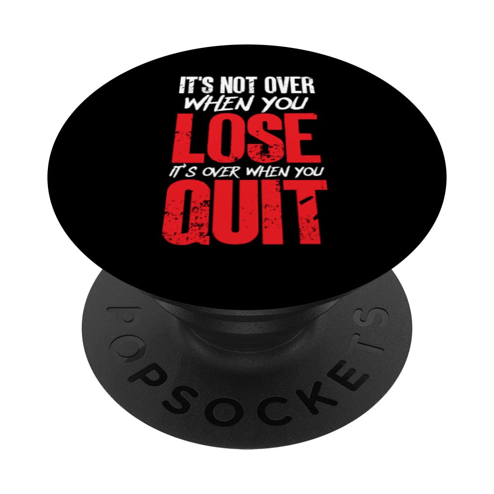 It's Not Over When You Lose It's Over When You Quit Optimism PopSockets Swappable PopGrip