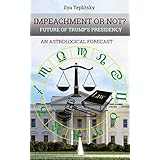 Impeachment or Not.: Future of Trump's Presidency: An Astrological Forecast