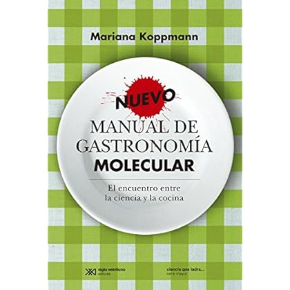 Nuevo manual de gastronomía molecular: el encuentro entre la ciencia y la cocina (Ciencia que ladra… serie Mayor) Nuevo manual de gastronomía molecular: el encuentro entre la ciencia y la cocina (Ciencia que ladra… serie Mayor)