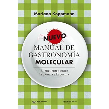 Nuevo manual de gastronomía molecular: el encuentro entre la ciencia y la cocina (Ciencia que ladra… serie Mayor)