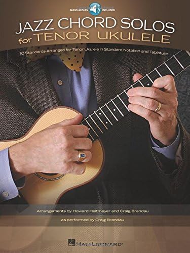 Jazz Chord Solos for Tenor Ukulele: 10 Standards Arranged for Tenor Ukulele in Standard Notation and Tablature with Recorded Demo Performances