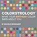 Colorstrology: What Your Birthday Color Says About You by Michele Bernhardt