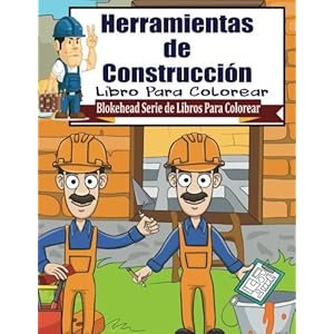 Herramientas de Construccion Libro para Colorear (Blokehead Serie de Libros Para Colorear) (Spanish Edition)