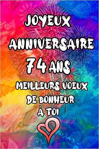 Amazon In Buy Joyeux Anniversaire 74 Ans Meilleurs Vœux De Bonheur A Toi Excellent Cadeau De Joyeux Anniversaire Pour 74 Ans Cahier 74 Eme Anniversaire Cadeau Bon Anniversaire Homme Et Femme Book Online