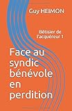 Face au syndic bénévole en perdition: Bêtisier de l'acquéreur 1 (French Edition) by
