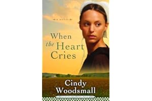 When the Heart Cries: Book 1 in the Sisters of the Quilt Amish Series