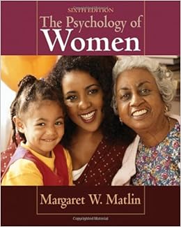 The Psychology Of Women 6th Sixth Edition Margaret W Matlin 8580000964967 Amazon Com Books