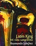 Latin King: Una vida sangrienta (Coleccion Barbaros/Testimonio) (Spanish Edition) by 